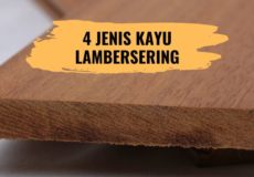 4 Jenis Kayu yang Cocok untuk Lambersering