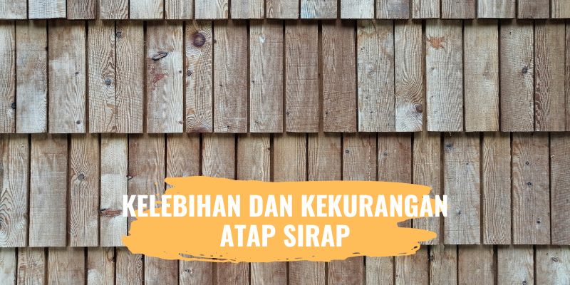 Kelebihan dan Kekurangan Atap Sirap Kayu Nan Estetik